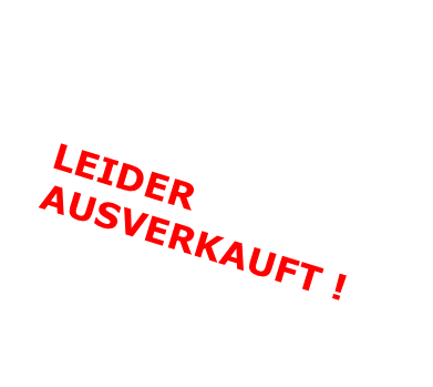 LEIDER AUSVERKAUFT !